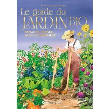 Le Guide Du Jardin Bio : Potager, Verger, Jardin D'Ornement