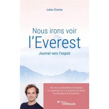 Nous Irons Voir L'Everest : Journal Vers L'Espoir