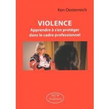Violence : Apprendre À S'En Protéger Dans Le Cadre Professionnel - - PAS DE MARQUE -