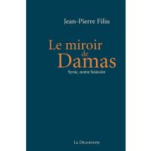 Le Miroir De Damas - Syrie, Notre Histoire
