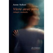 Vivre Avec Sans : Adagio Maladie