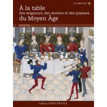 À La Table Des Seigneurs, Des Moines Et Des Paysans Du Moyen Age