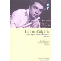Lettres D'Algerie - Andre Segura, La Guerre D'Un Appele 1958-1959