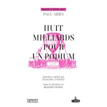Huit Milliards Pour Un Podium : Penser Le Sport Avec Paul Ariès