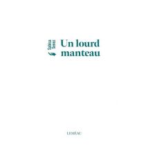 Un Lourd Manteau : Courtes Proses Itinérantes