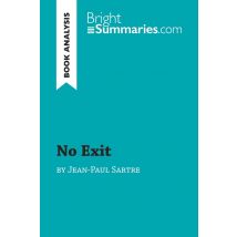 No Exit By Jean-paul Sartre (book Analysis) : Detailed Summary, Analysis And Reading Guide