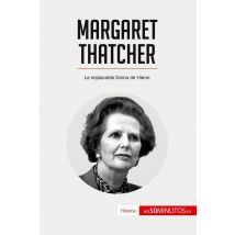 Margaret Thatcher : La Implacable Dama De Hierro