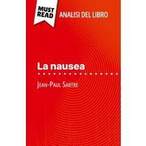 La Nausea Di Jean-paul Sartre (analisi Del Libro) : Analisi Completa E Sintesi Dettagliata Del Lavoro - - PAS DE MARQUE -
