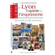 Guide De Lyon, Capitale De L'Imprimerie - - PAS DE MARQUE -