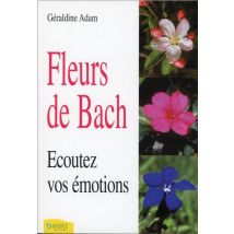 Fleurs De Bach - Ecoutez Vos Emotions