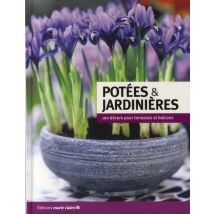 Potées Et Jardinières - 100 Décors Pour Terrasses Et Balcons