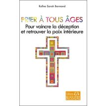 Prier À Tous Âges Pour Vaincre La Déception Et Retrouver La Paix Intérieure