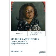 Les Fleurs Artificielles : Création, Imitation Et Logique De Domination