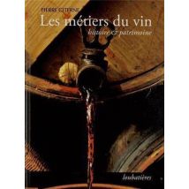 Les Métiers Du Vin - Histoire Et Patrimoine