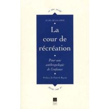 La Cour De Récréation - Pour Une Anthropologie De L'Enfance