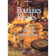 Boutiques Royales Ou L'Art De Vivre Comme Un Prince