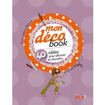 Mon Déco Book - 40 Idées Pour Décorer Ta Chambre