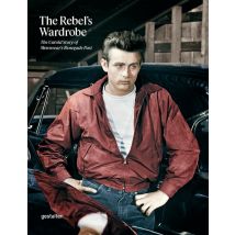 The Rebel's Wardrobe : The Untold Story Of Menswear S Renegade Past