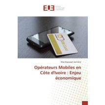 Operateurs Mobiles En Cote D'Ivoire : Enjeu Economique