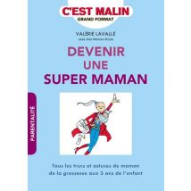C'Est Malin Grand Format : Devenez Une Super Maman - Tous Les Trucs Et Astuces De Maman De La Grossesse Aux 3 Ans De L'Enfant
