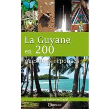 La Guyane En 200 Qustions-réponses