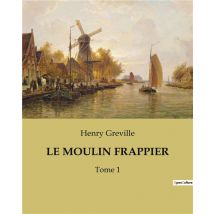 Le Moulin Frappier : Tome 1