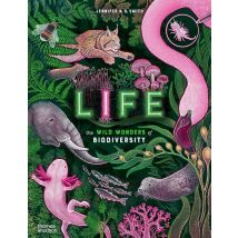 Life: The Wild Wonders Of Biodiversity /anglais