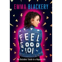 Feel Good 101 - The Outsider's Guide To A Happier Life