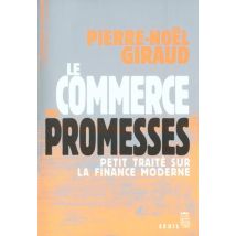Le Commerce Des Promesses : Petit Traité Sur La Finance Moderne