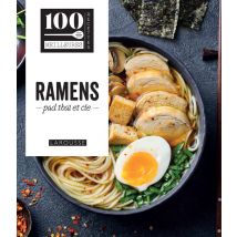 100 Meilleures Recettes : Ramens, Pad Thaï Et Cie