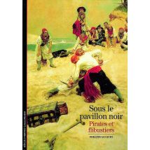 Sous Le Pavillon Noir : Pirates Et Flibustiers