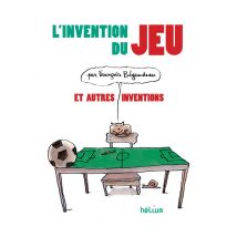 L'Invention Du Jeu Et Autres Inventions