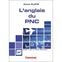 L'Anglais Du Pnc : English In Use For Flight Attendants (6e Édition)
