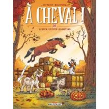 À Cheval ! Tome 10 : Le Foin Justifie Les Moyens