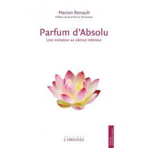 Parfum D'Absolu : Une Invitation Au Silence Intérieur
