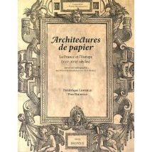 Études Renaissantes Tome 11 : Architectures De Papier : La France Et L'Europe (xvie-xviie Siècles)