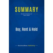 Summary: Buy, Rent & Hold : Review And Analysis Of Irwin's Book