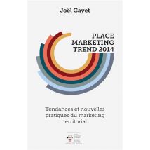 Place Marketing Trend 2014 : Tendances Et Nouvelles Pratiques Du Marketing Territorial