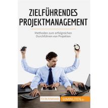 Zielführendes Projektmanagement : Methoden Zum Erfolgreichen Durchführen Von Projekten