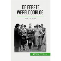 De Eerste Wereldoorlog (volume 3) : 1918, Het Einde