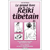 Le Grand Livre Du Reïki Tibétain : Les Symboles Secrets Des Maîtres Reiki