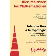 Introduction À La Topologie - Espaces Topologiques, Métriques, Normés