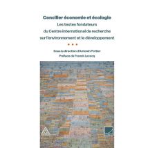 Concilier Économie Et Écologie : Les Textes Fondateurs Du Centre International De Recherche Sur L'Environnement Et Le Développement