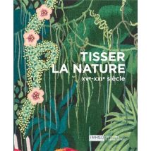 Tisser La Nature - Xve Siècle, Xxie Siècle