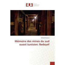 Memoire Des Mines Du Sud Ouest Tunisien: Redeyef