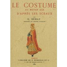 Le Costume Au Moyen Age D'Après Les Sceaux