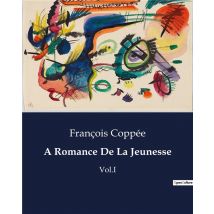 A Romance De La Jeunesse : Vol.i