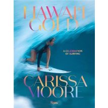 Carissa Moore, Hawaii Gold : A Celebration Of Surfing