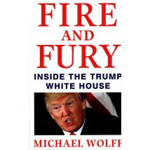 Fire And Fury - Inside The Trump White House