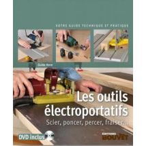 Les Outils Électroportatifs - Scier, Poncer, Percer, Fraiser